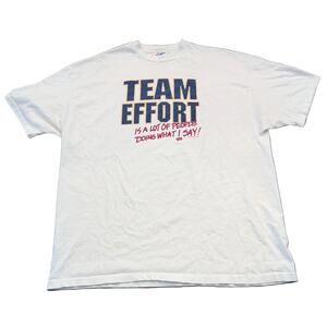 90's Team Effort is a Lot of People Doing What I Say T shirt